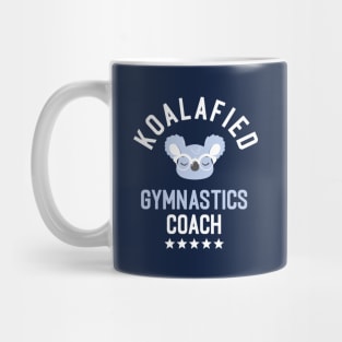 Koalafied Gymnastics Coach - Funny Gift Idea for Gymnastics Coaches Mug